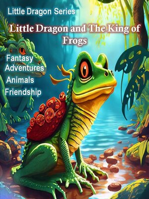 cover image of Little Dragon and the King of Frogs